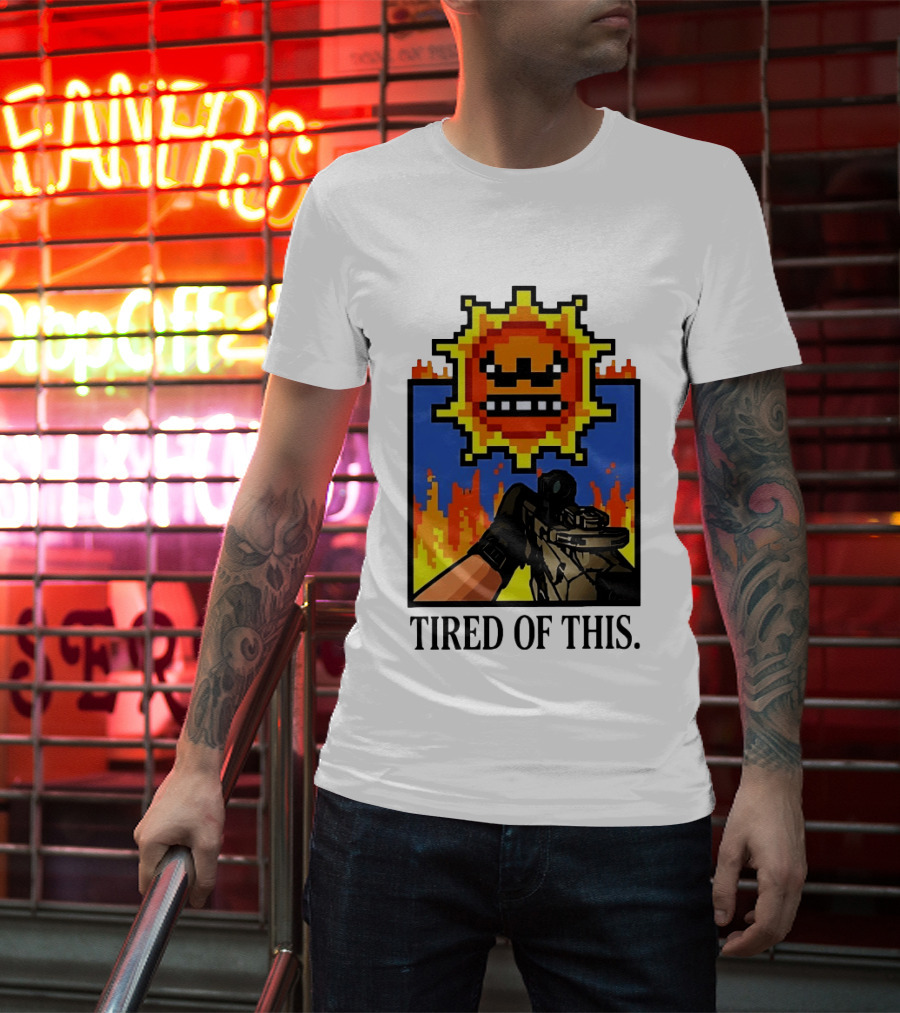 Tired Of This Pixel Sun Fire Gaming Weapon Retro Aesthetic T-Shirt