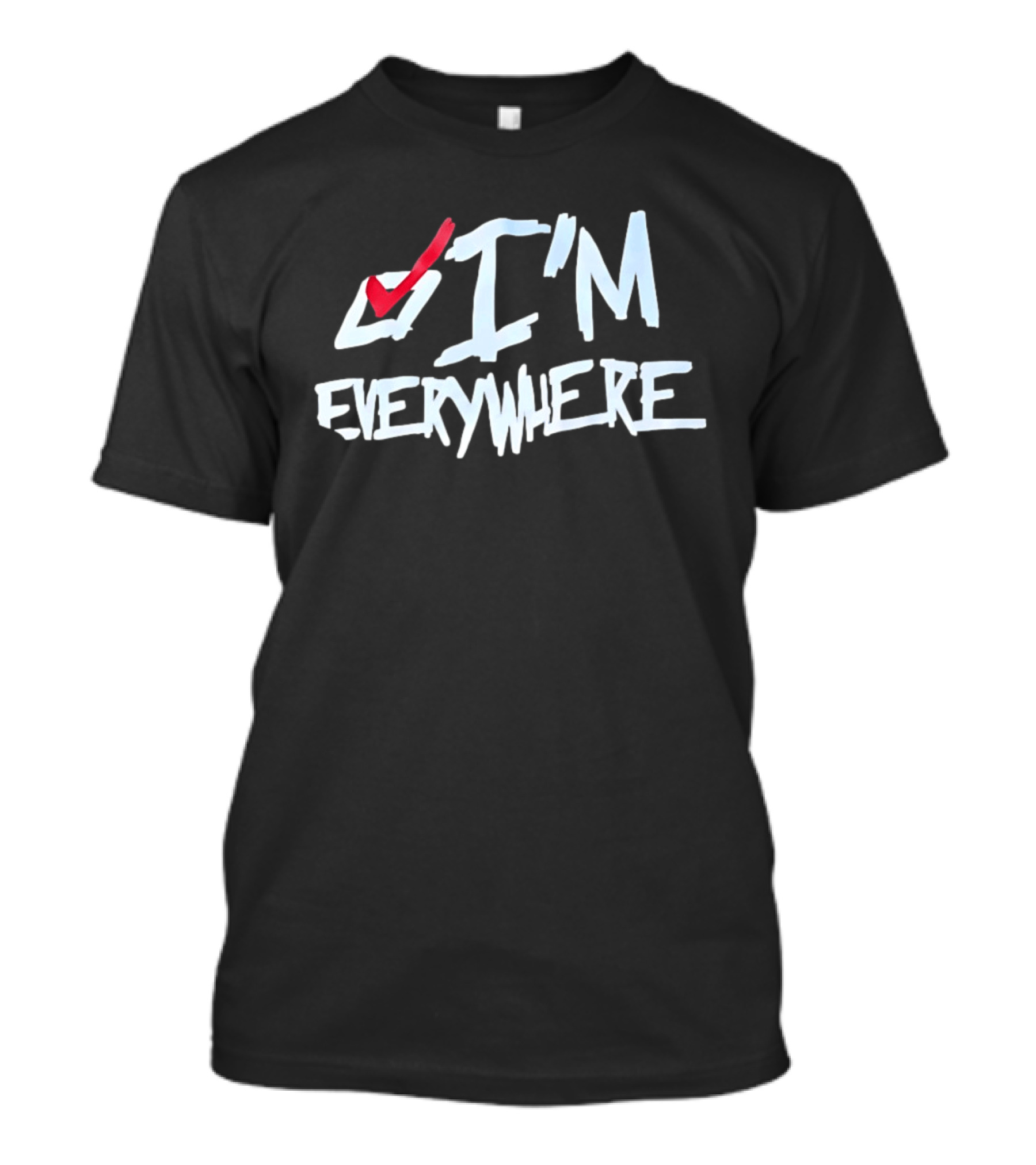 I'm Everywhere Red Check Mark T-Shirt
