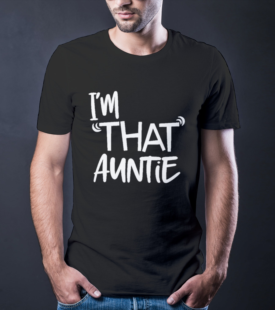 I'm That Auntie Text Bold Fun T-Shirt