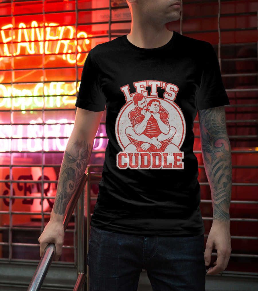 Let's Cuddle Wrestling Choke Hold T-Shirt