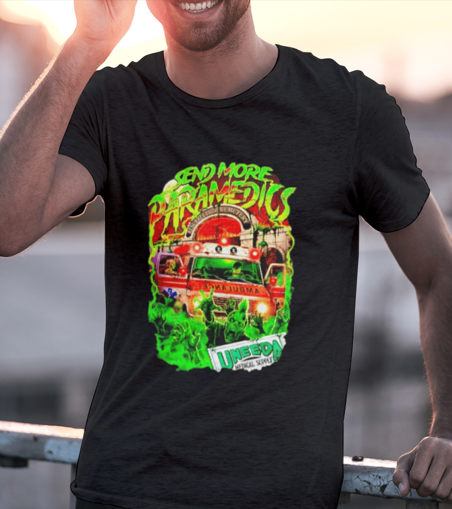 Send More Paramedics Ambulance At Resurrection Cemetery Uneeda Medical Supply T-Shirt