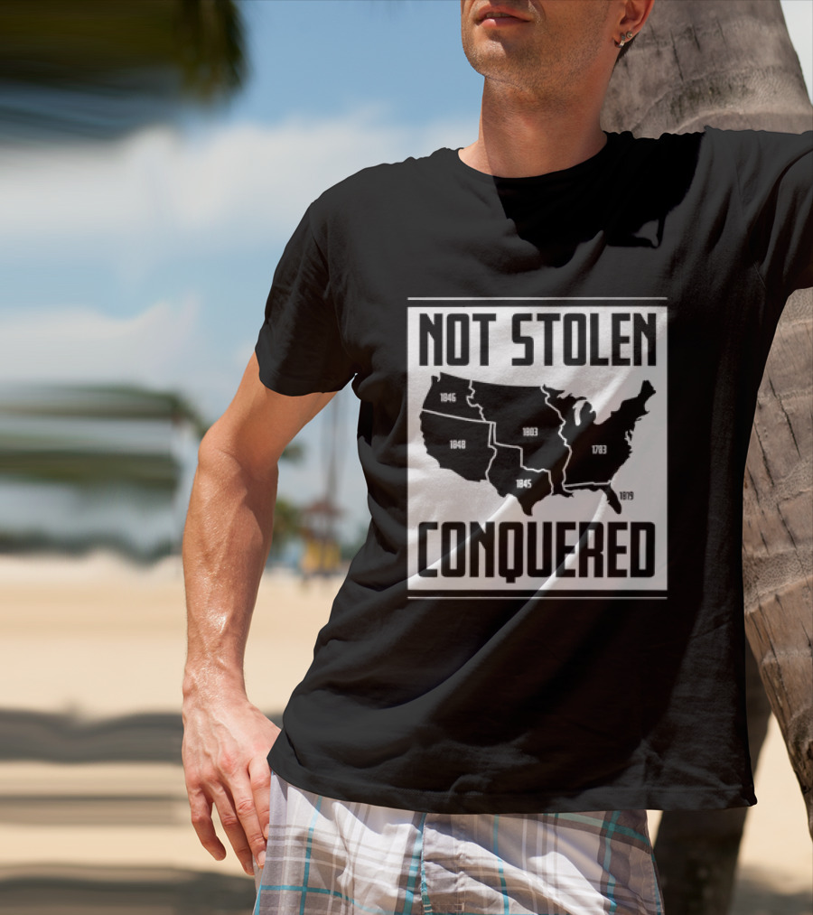 United States Map Not Stolen Conquered Historical Expansion T-Shirt
