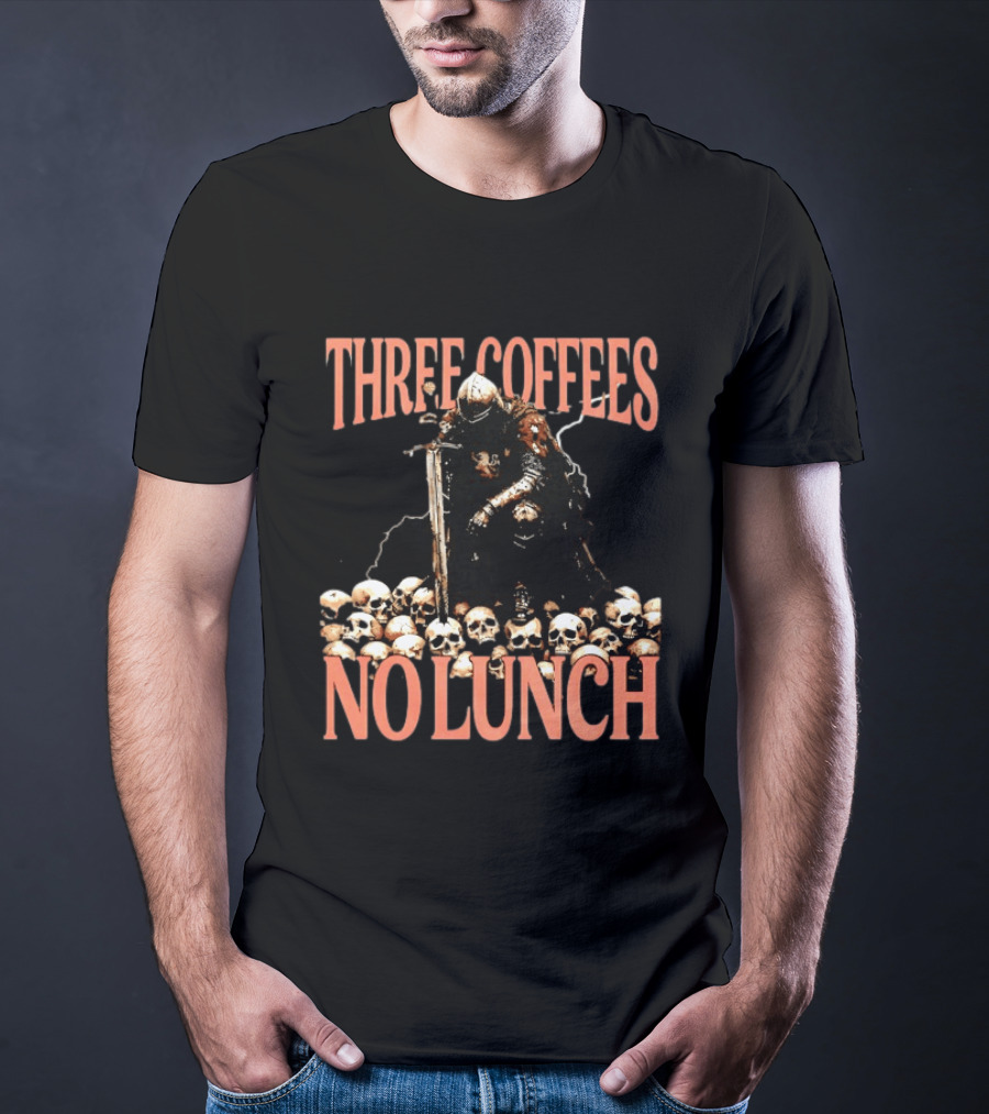 Three Coffees No Lunch Knight Skull Coffee Lover T-Shirt