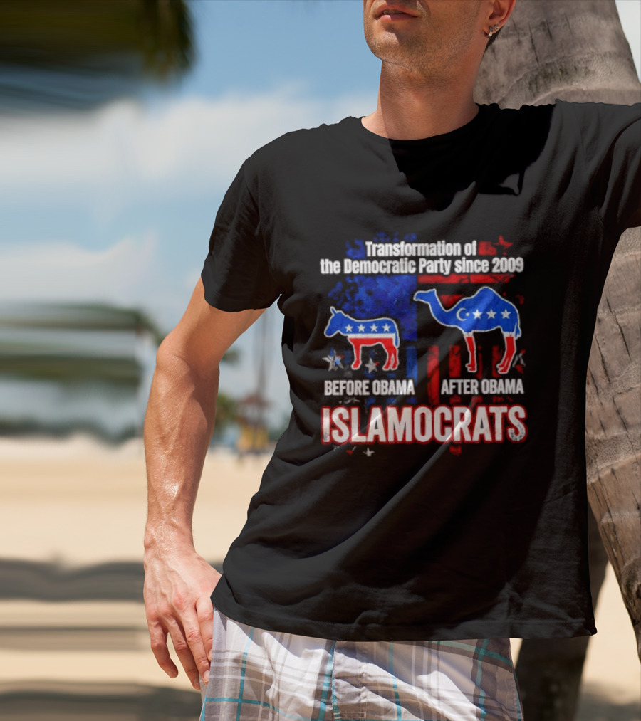 Transformation Of The Democratic Party Since 2009 Before Obama After Obama Islamocrats T-Shirt