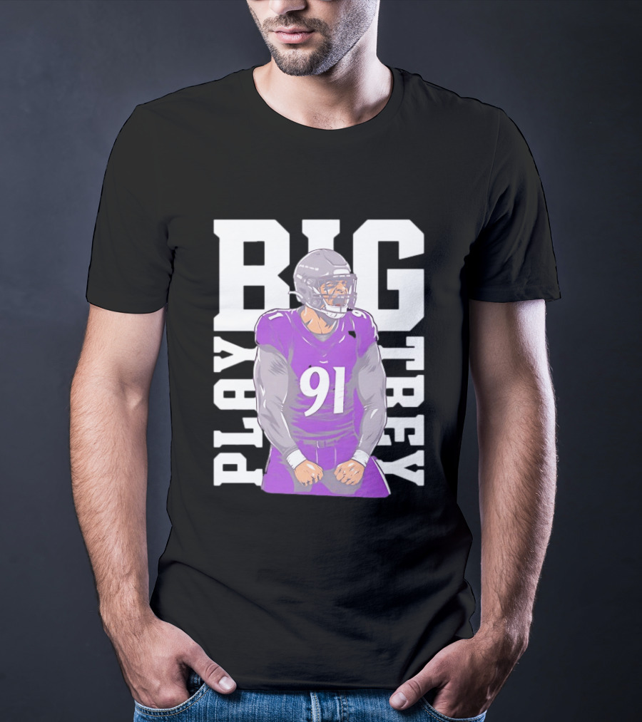 Baltimore Ravens Trey Hendrickson Play Big Number 91 Football Player T-Shirt
