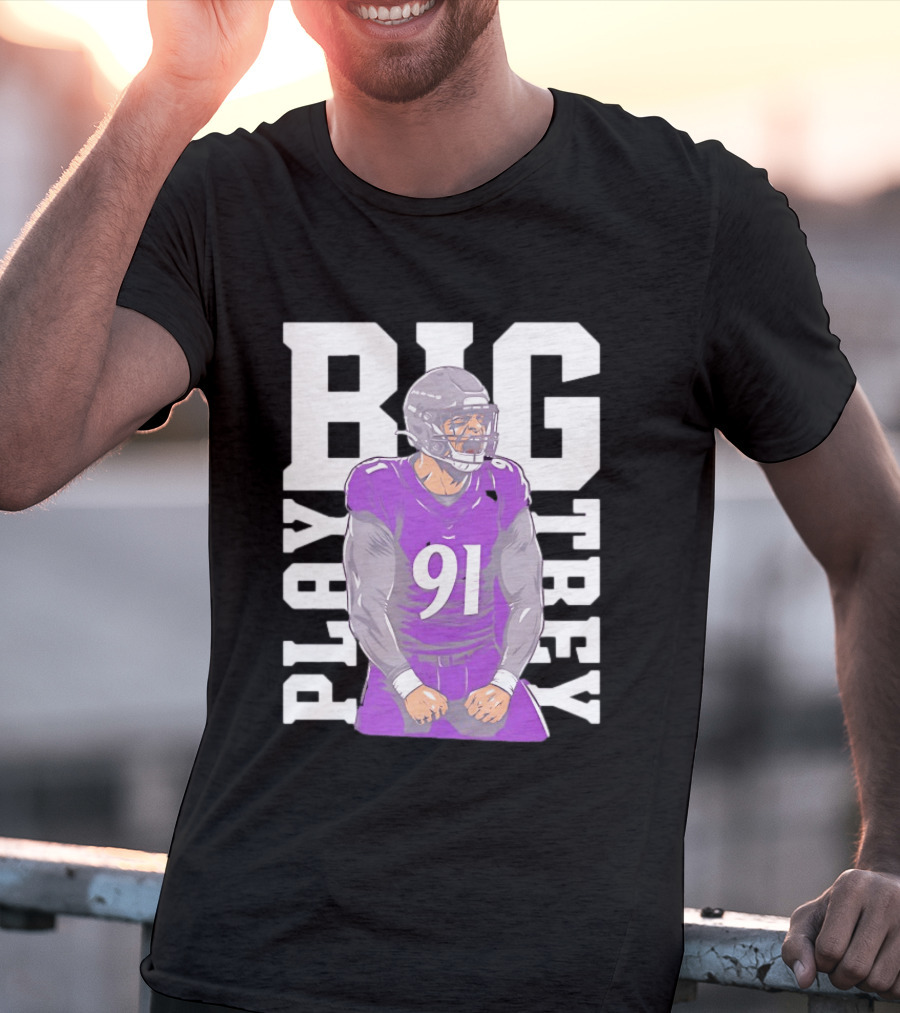 Baltimore Ravens Trey Hendrickson Play Big Number 91 Football Player T-Shirt