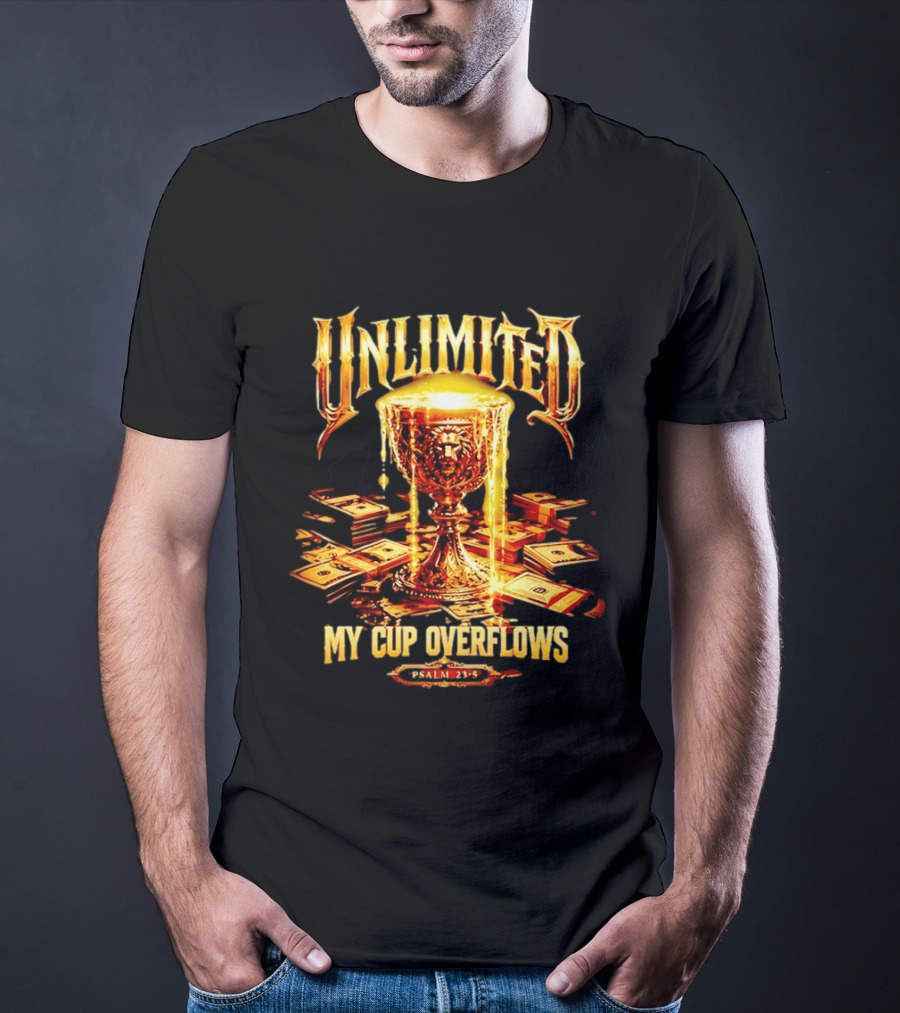 Unlimited My Cup Overflows Psalm 23 5 Holy Grail Money T-Shirt