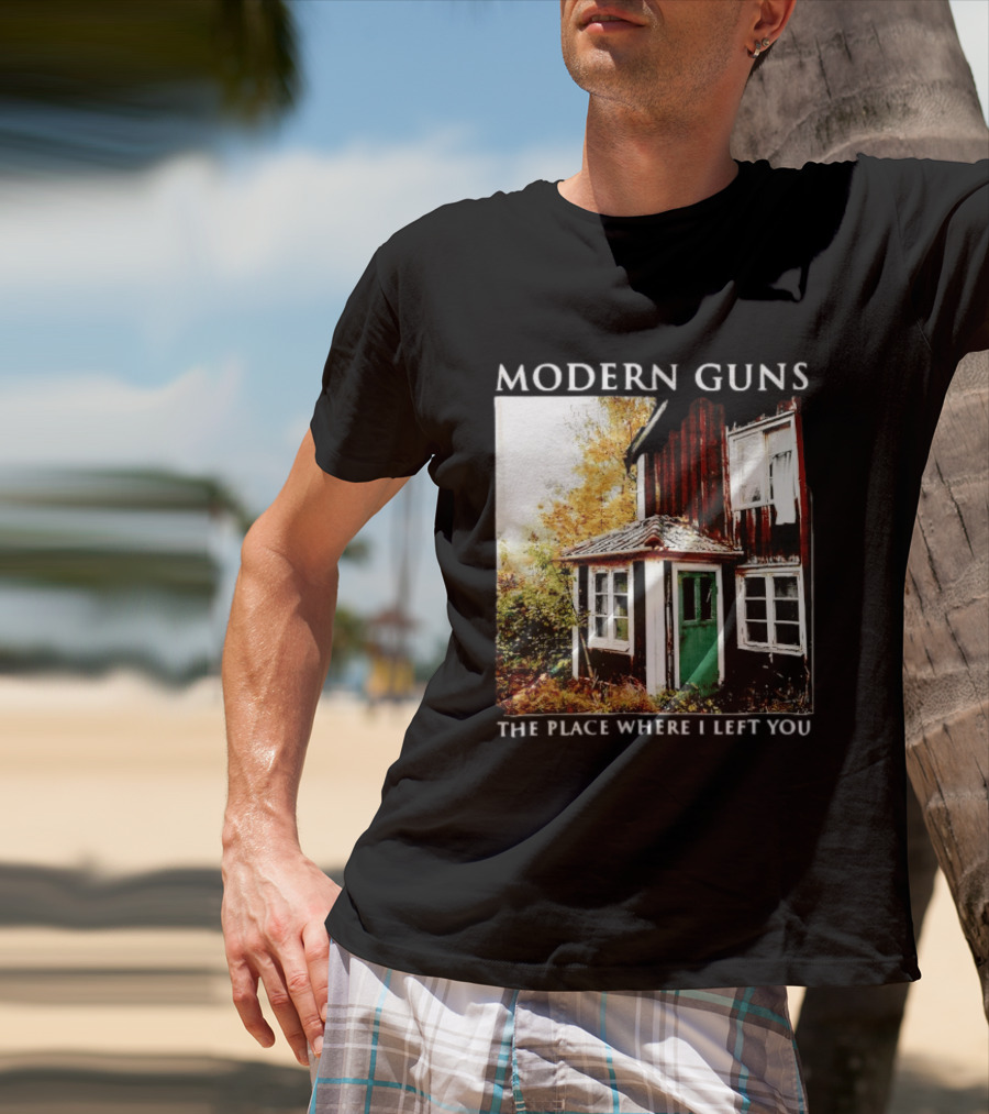 Modern Guns The Place Where I Left You Abandoned Rustic House T-Shirt