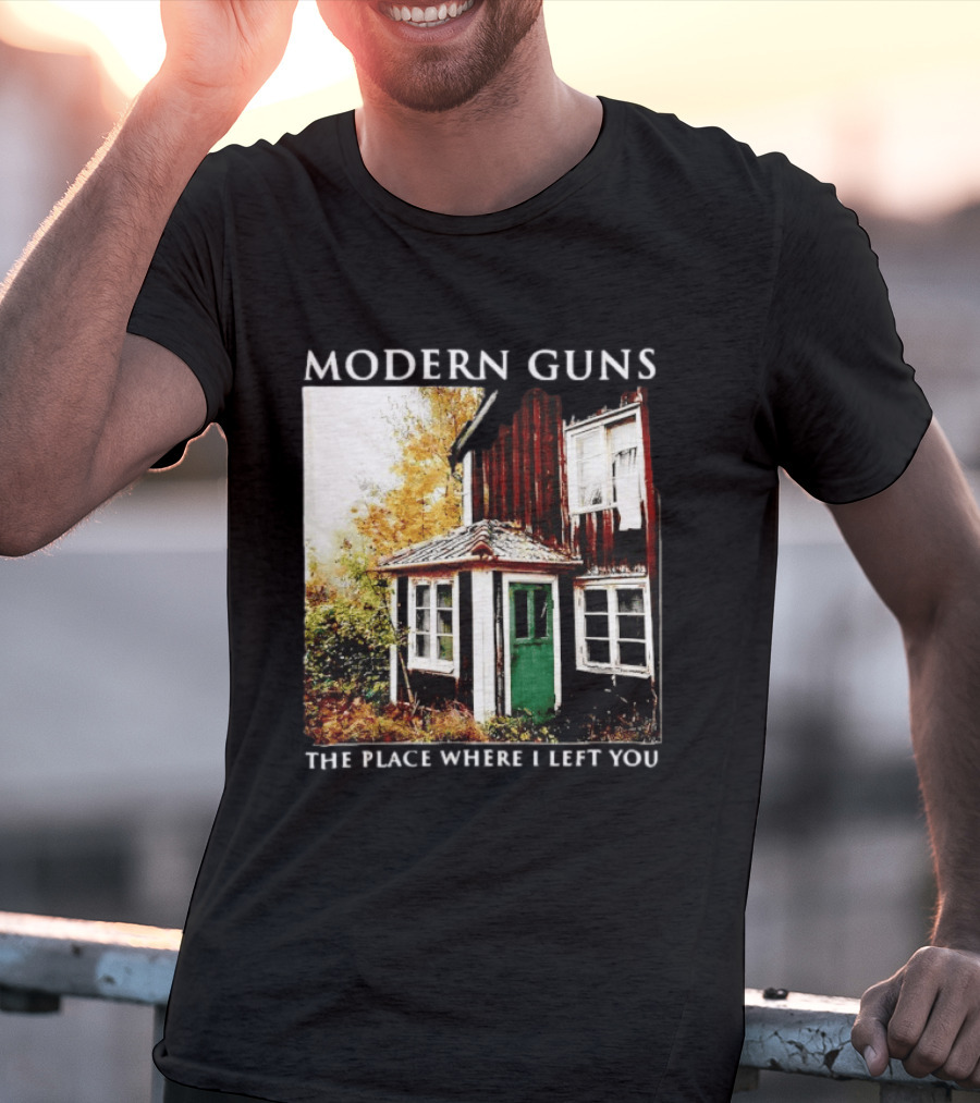 Modern Guns The Place Where I Left You Abandoned Rustic House T-Shirt