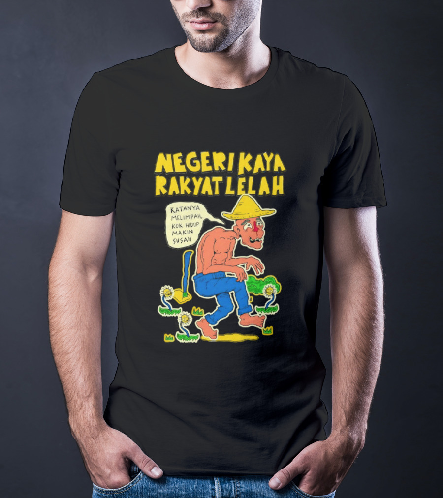Negeri Kaya Rakyat Lelah Katanya Melimpah Kok Hidup Makin Susah Petani Gambar Lucu Kartun T-Shirt