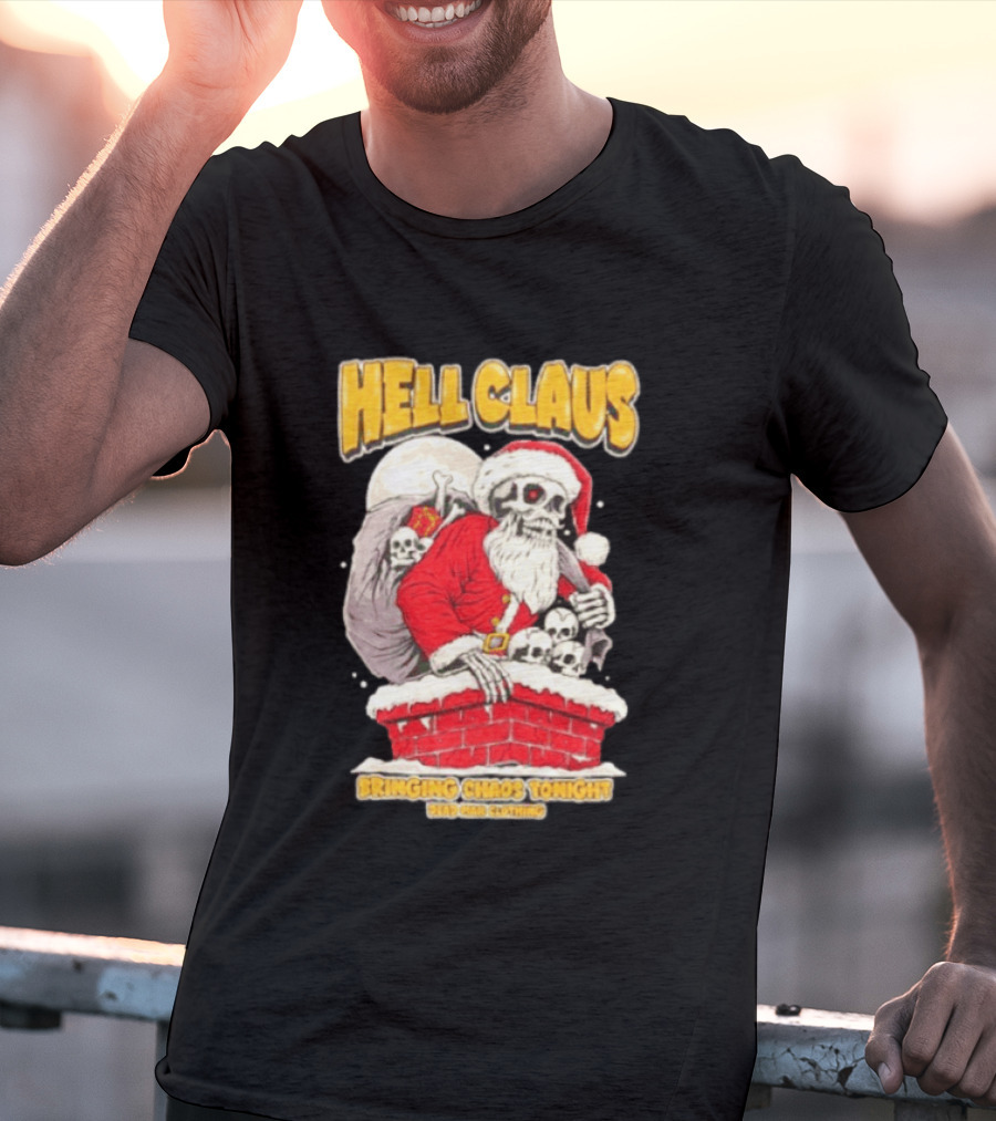 Hell Claus Bringing Chaos Tonight Dead Man Clothing Santa Skeleton T-Shirt