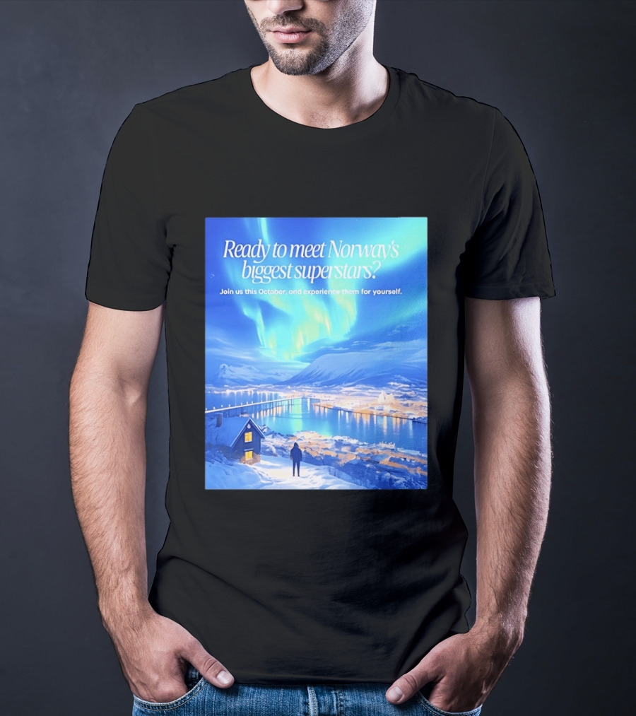 Ready To Meet Norway's Biggest Superstars Join Us This October Experience For Yourself T-Shirt