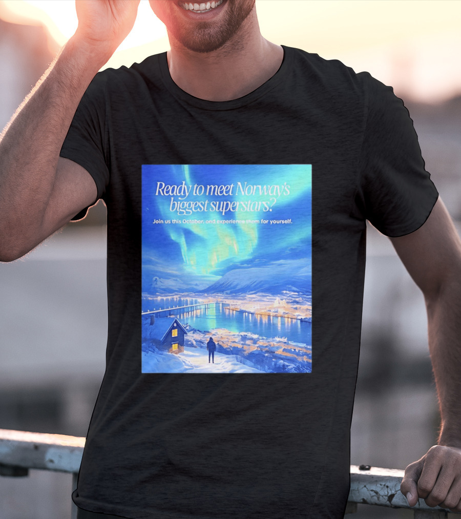 Ready To Meet Norway's Biggest Superstars Join Us This October Experience For Yourself T-Shirt
