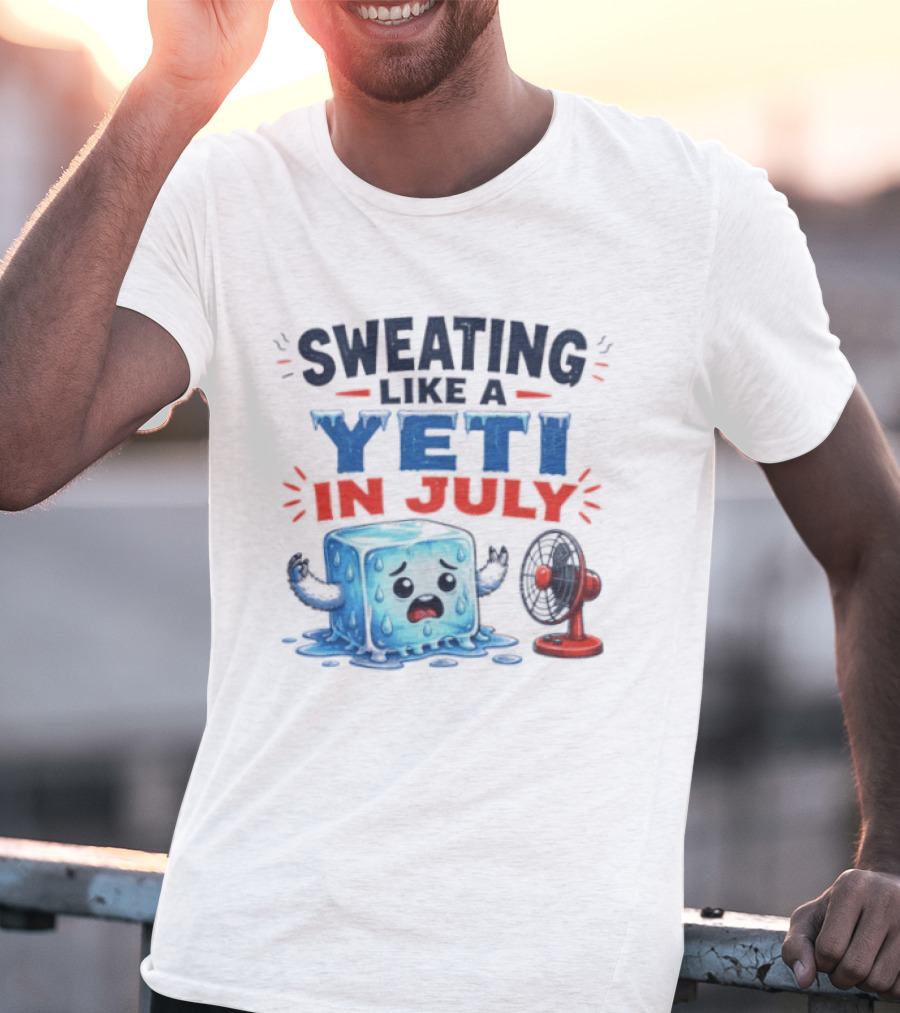Sweating Like A Yeti In July Ice Cube And Fan Humor T-Shirt