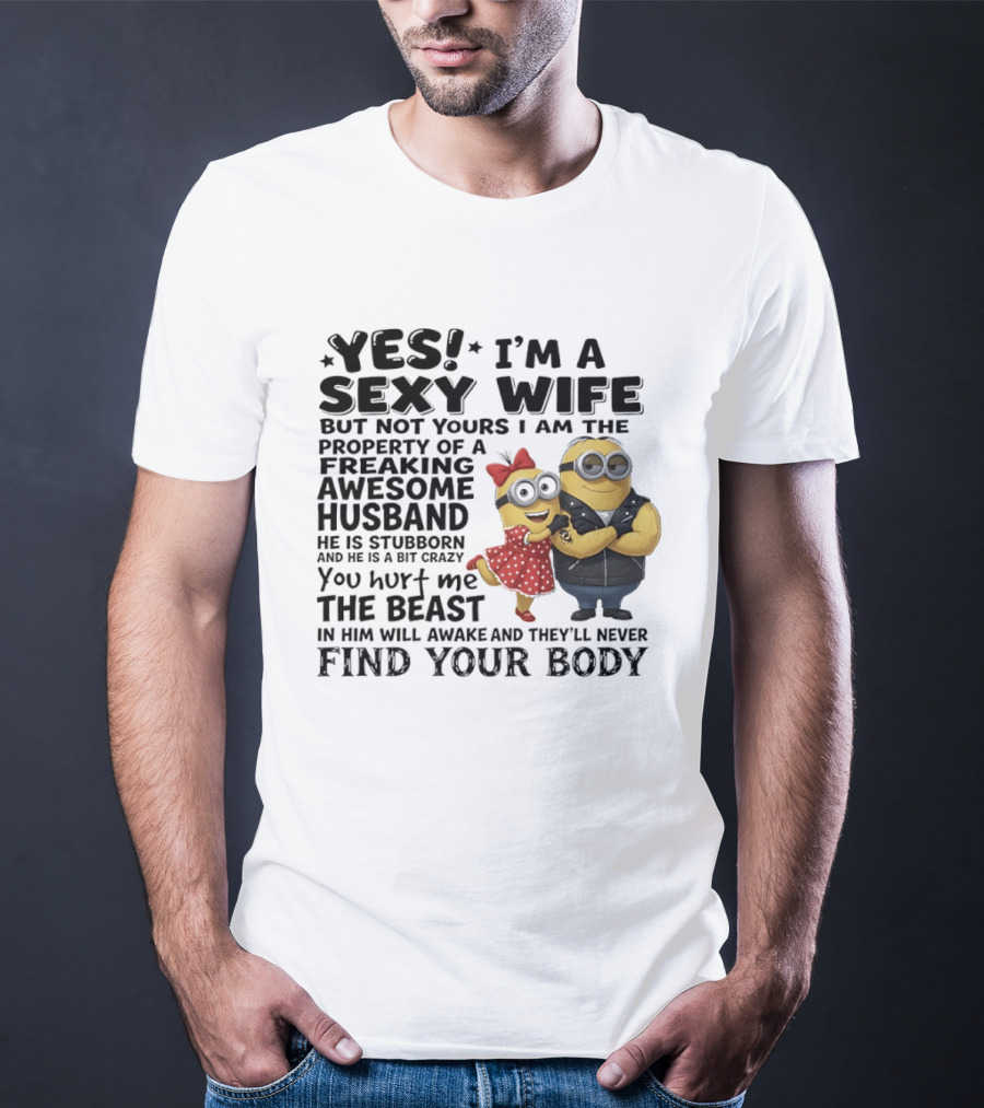 Yes I Am A Sexy Wife Property Of A Freaking Awesome Husband Minions Humor T-Shirt