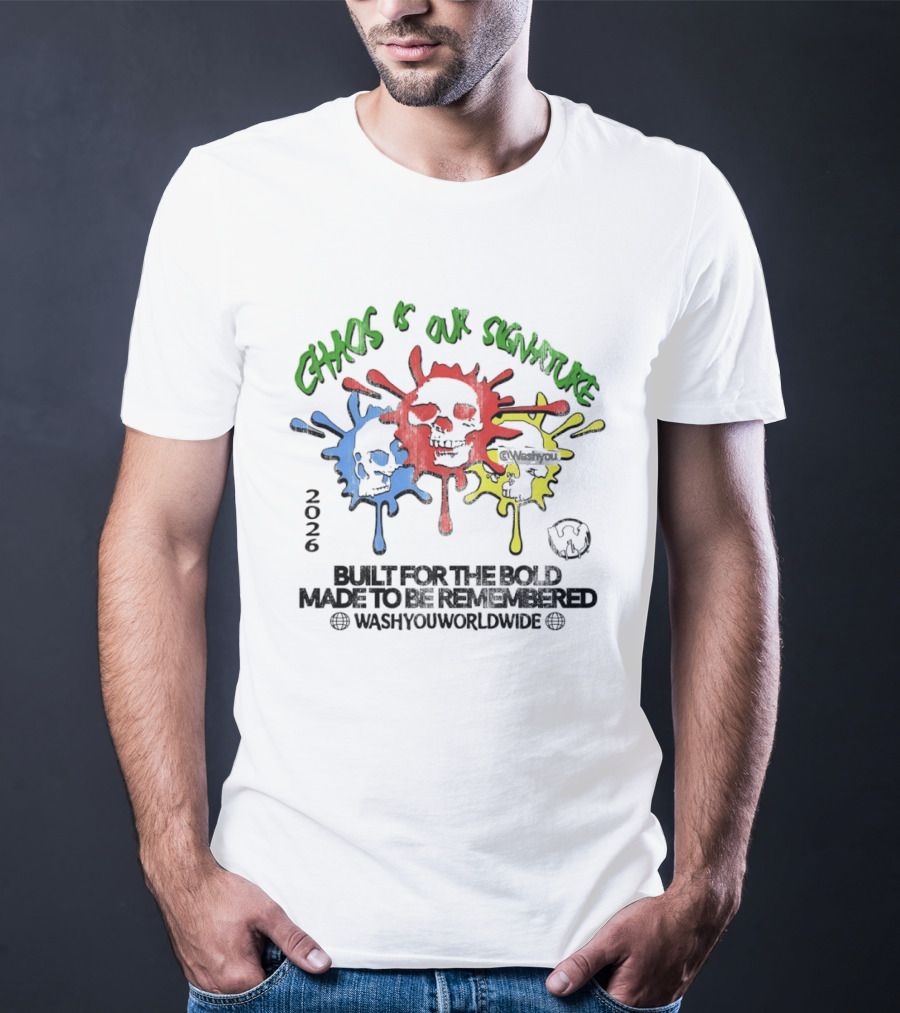 Chaos Is Our Signature Built For The Bold Made To Be Remembered Washyouworldwide T-Shirt