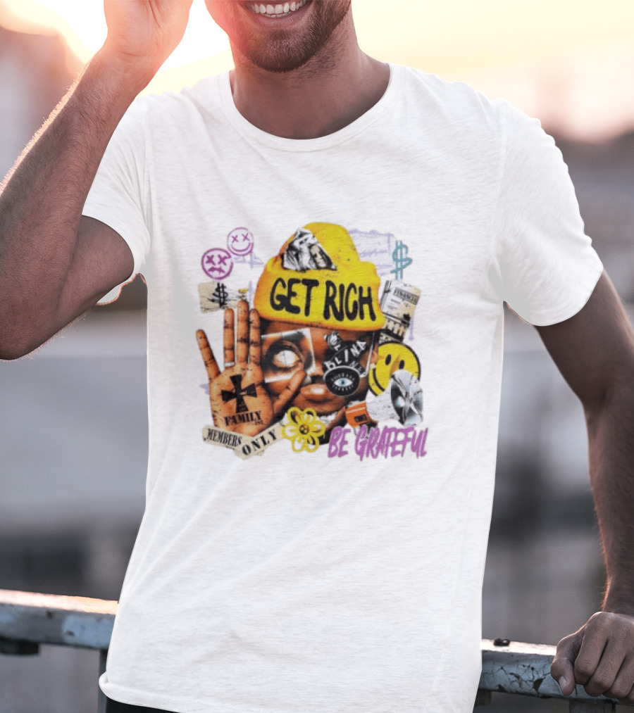 Get Rich Be Grateful Family 1st Members Only Collage Smiley Hand Signs T-Shirt