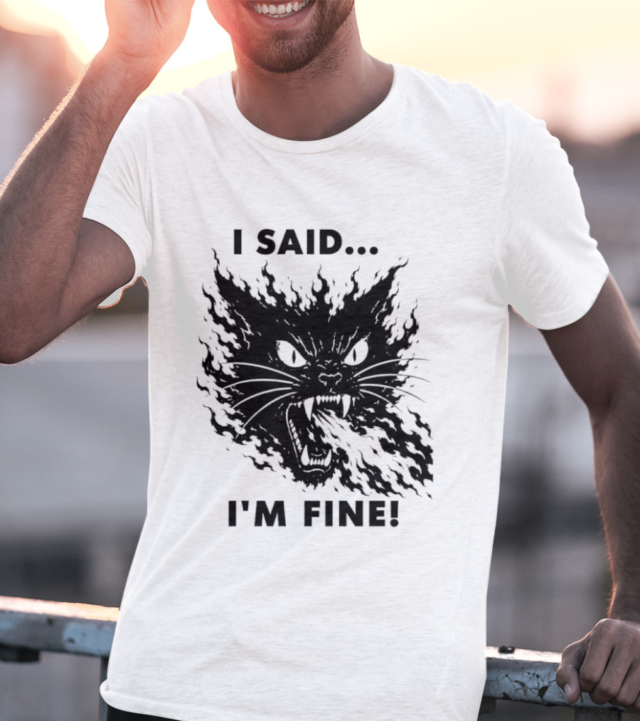 I Said I'm Fine Flaming Black Cat Sarcasm T-Shirt