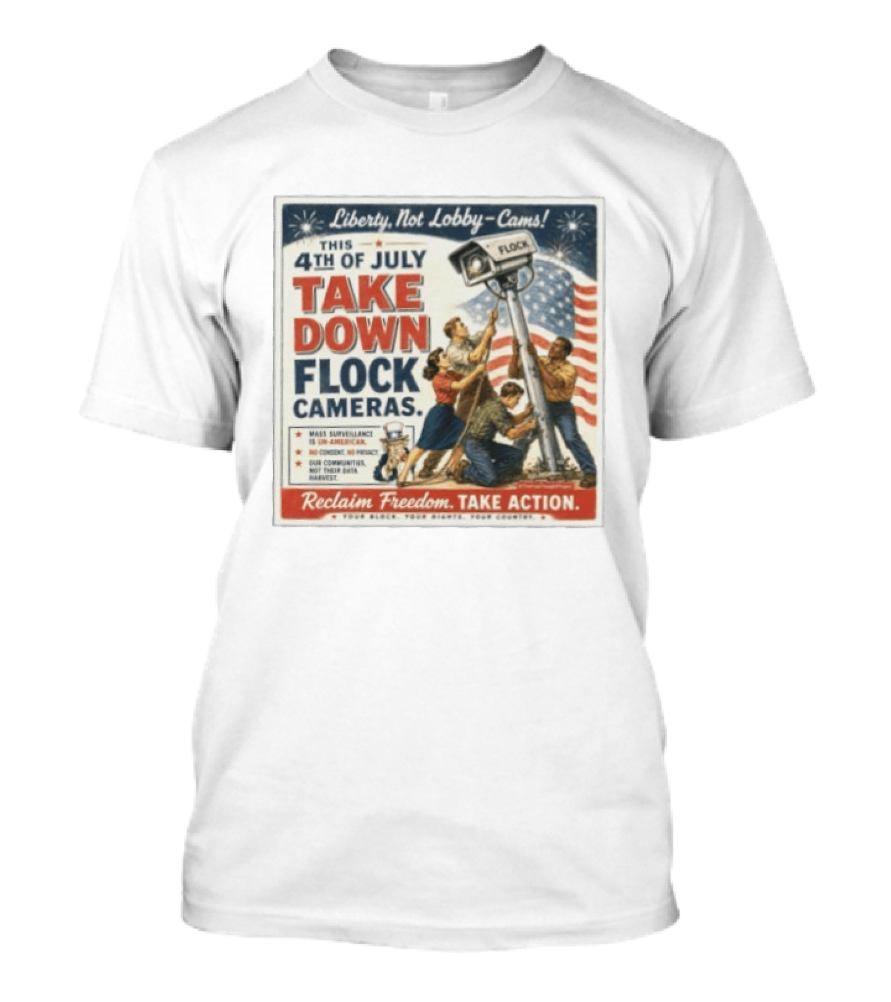 Liberty Not Lobby Cams Take Down Flock Cameras 4th Of July Reclaim Freedom Take Action T-Shirt