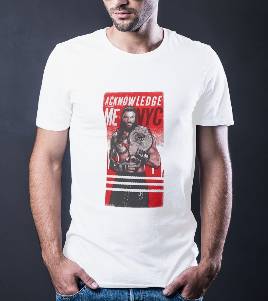 Roman Reigns Acknowledge Me NYC 2026 Championship Edition T-Shirt