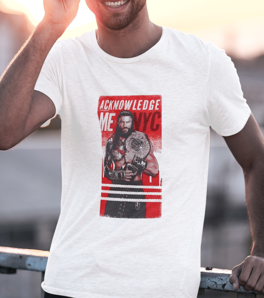 Roman Reigns Acknowledge Me NYC 2026 Championship Edition T-Shirt