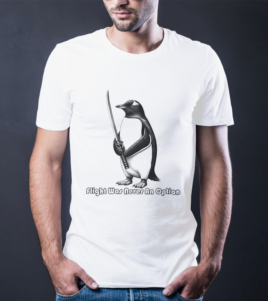 Penguin Katana Flight Was Never An Option T-Shirt