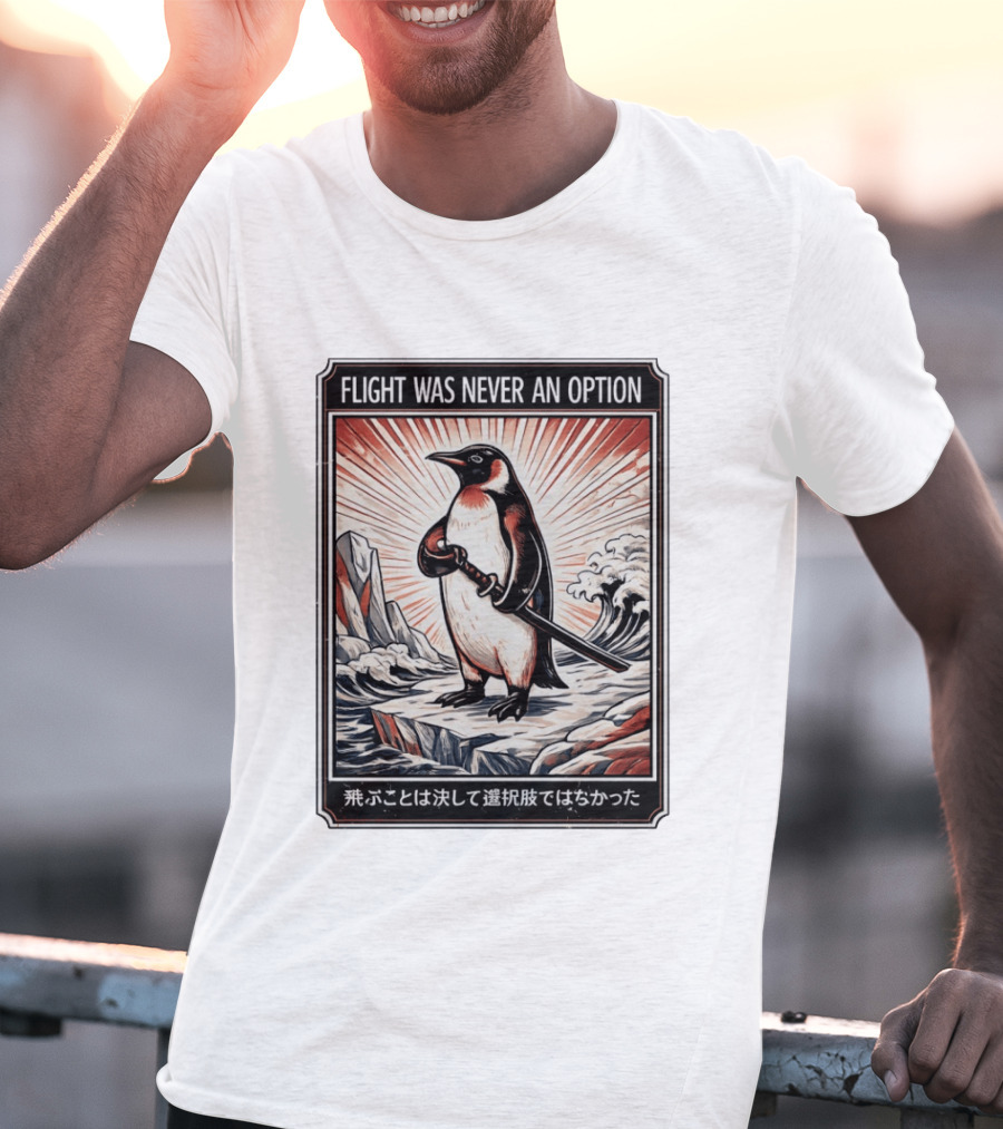 Flight Was Never An Option Penguin Samurai Sword Japanese T-Shirt