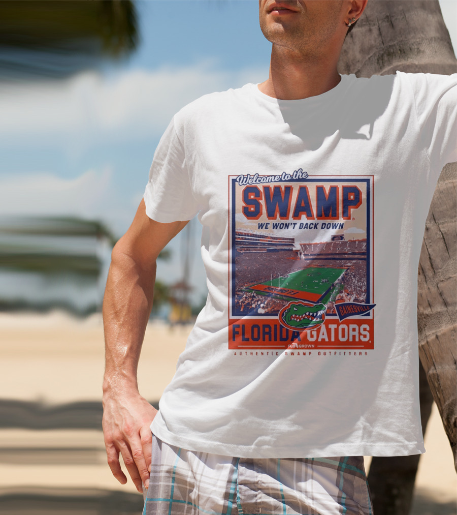 Welcome To The Swamp We Won't Back Down Florida Gators Gainesville T-Shirt