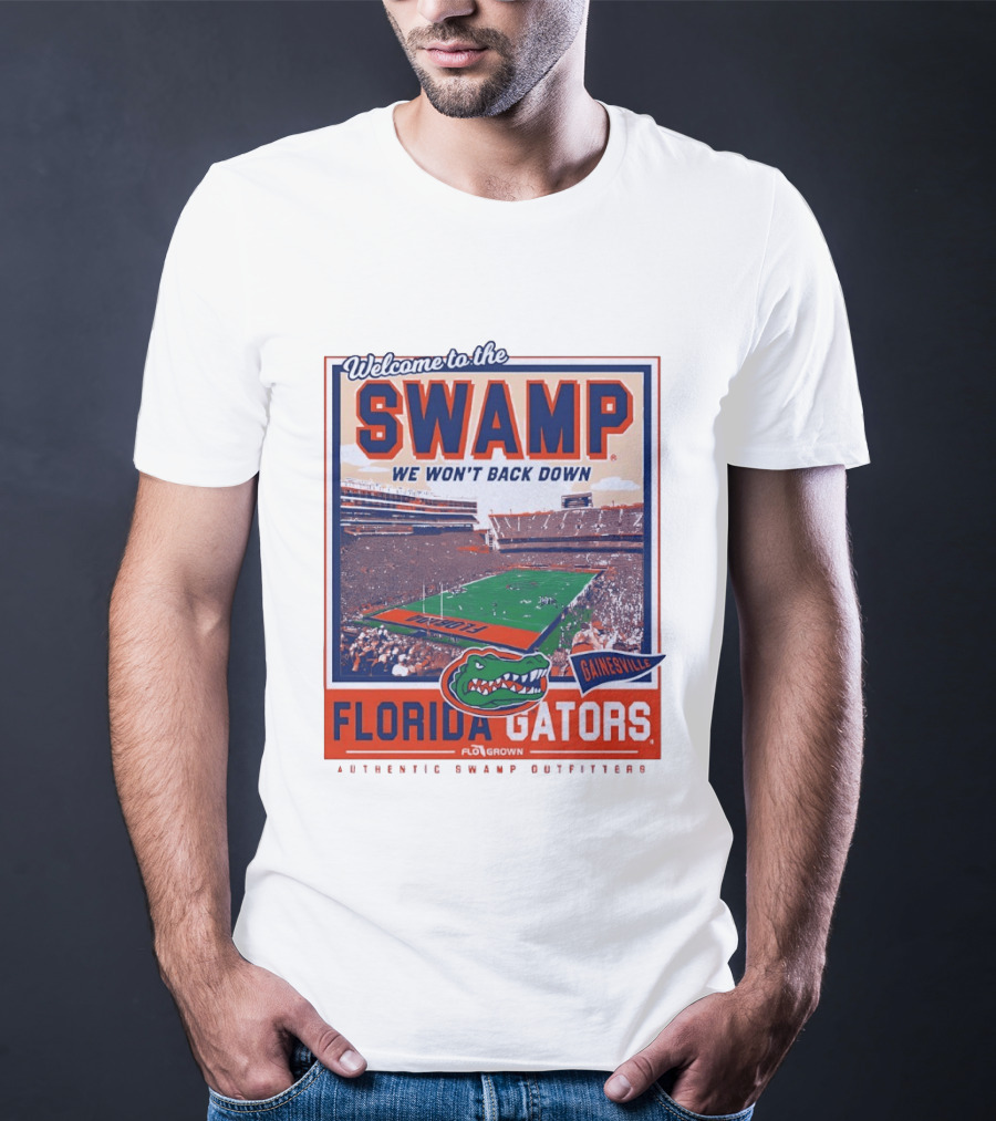 Welcome To The Swamp We Won't Back Down Florida Gators Gainesville T-Shirt