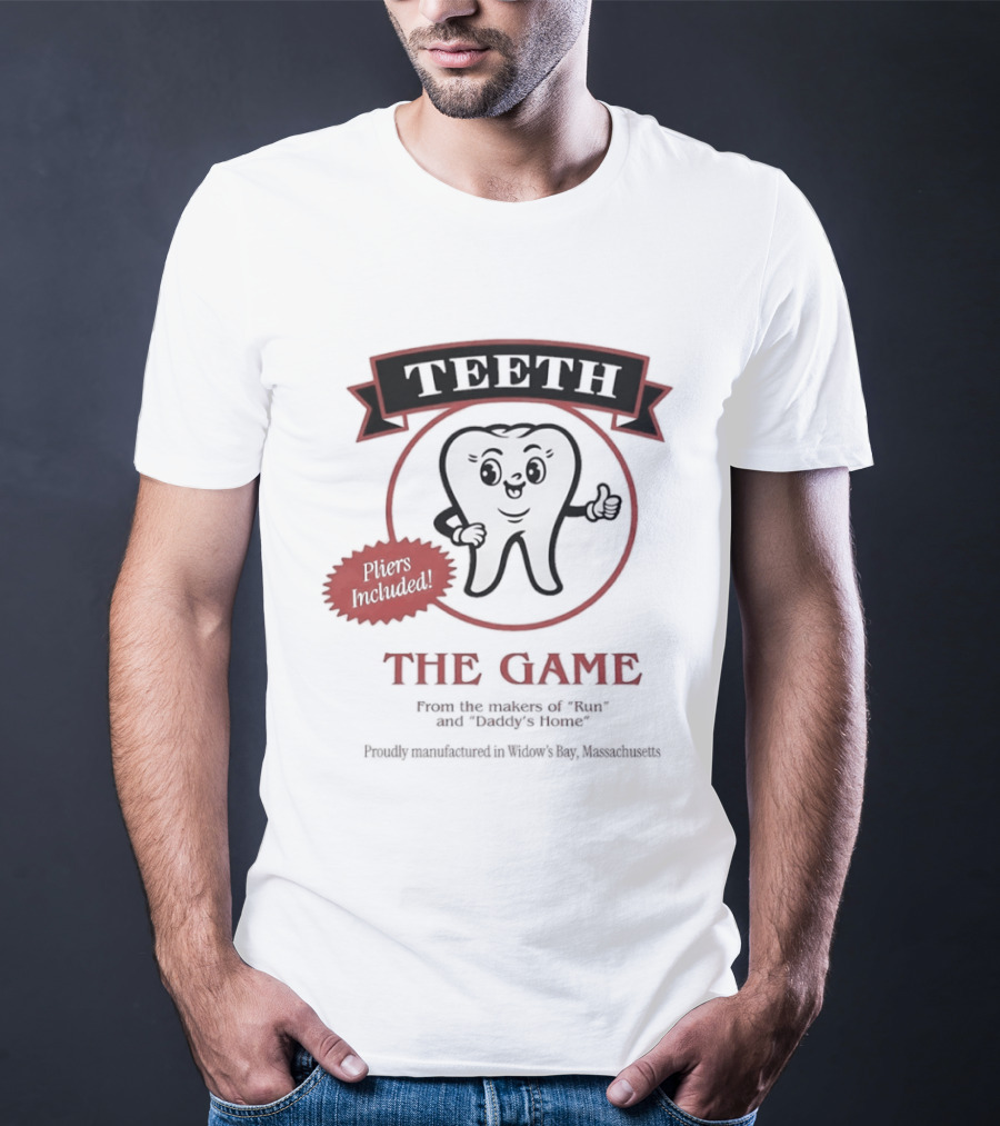 Teeth The Game Pliers Included From The Makers Of Run And Daddy's Home Widow's Bay T-Shirt