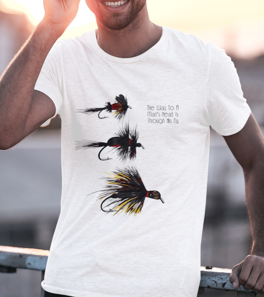 The Way To A Man's Heart Is Through His Fly Fishing Humor T-Shirt