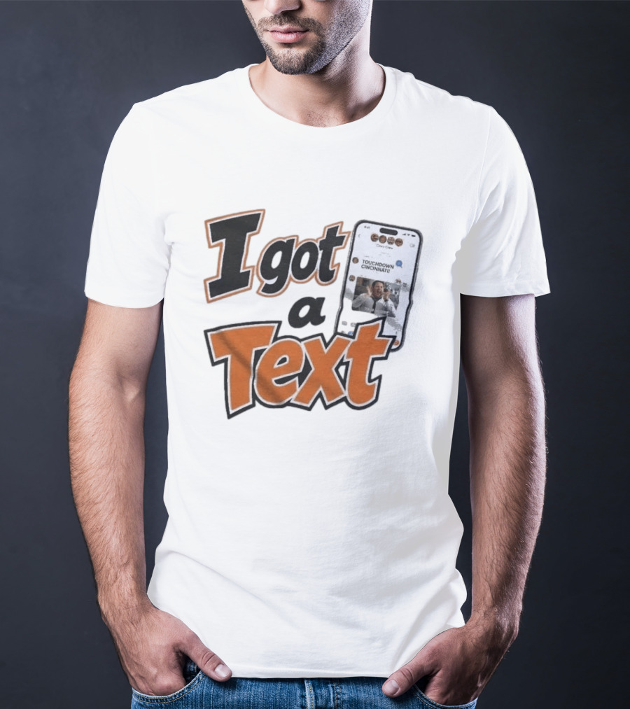 I Got A Text Touchdown Cincinnati Bengals T-Shirt