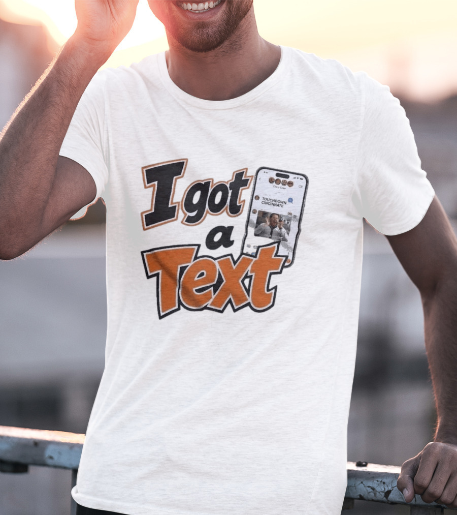 I Got A Text Touchdown Cincinnati Bengals T-Shirt