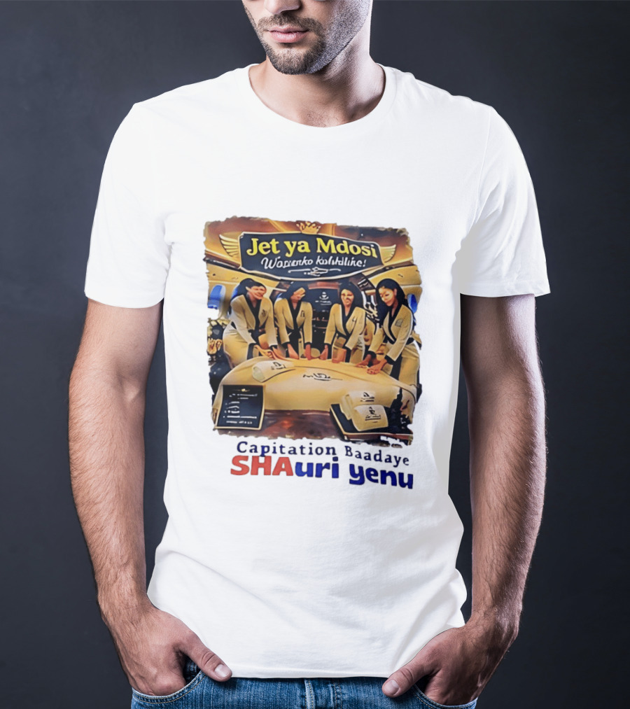 Jet Ya Mdosi Wasienko Kalshilike Capitation Baadaye Shauri Yenu T-Shirt