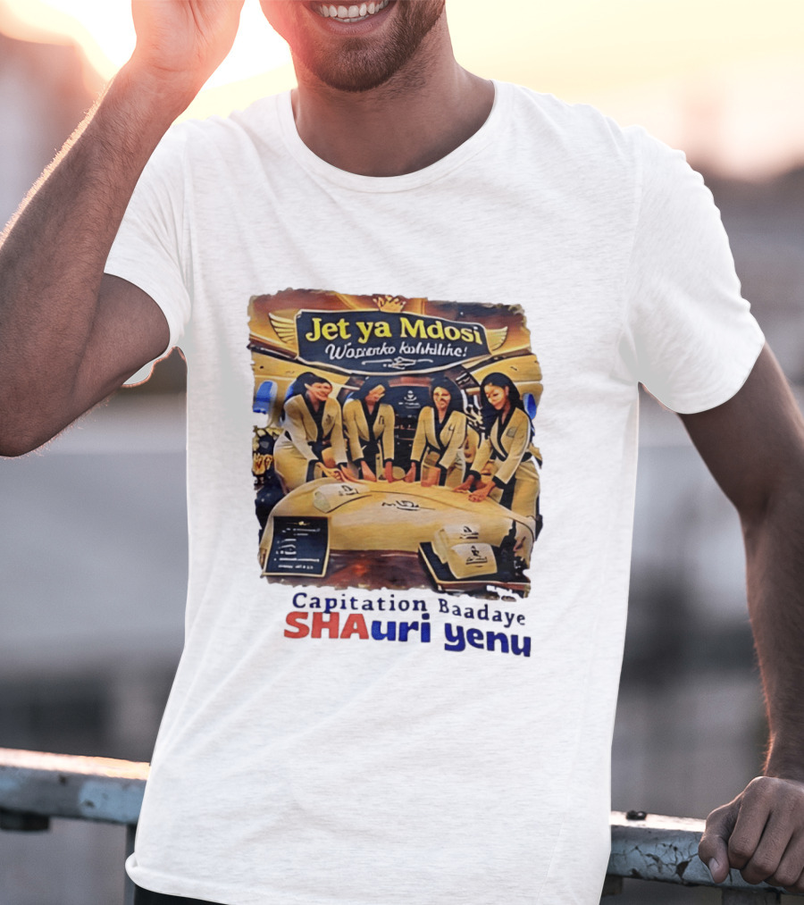 Jet Ya Mdosi Wasienko Kalshilike Capitation Baadaye Shauri Yenu T-Shirt