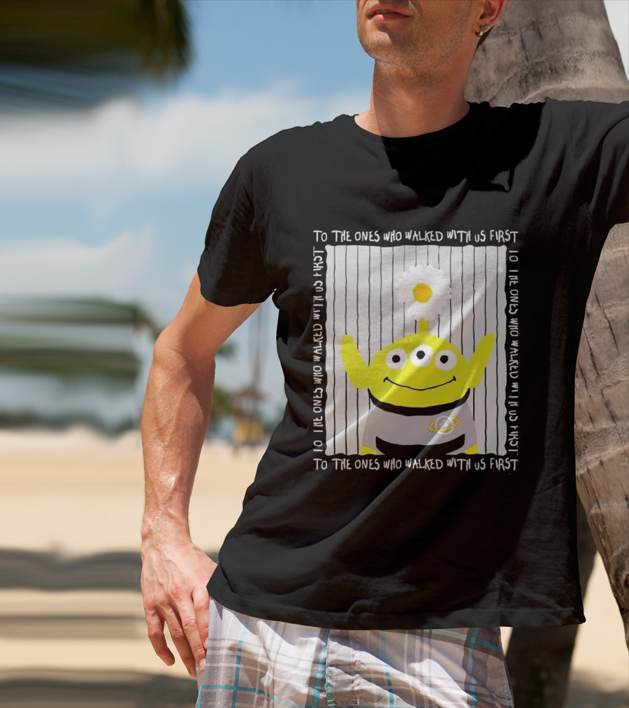 To The Ones Who Walked With Us First Toy Story Alien With Flower Planet T-Shirt