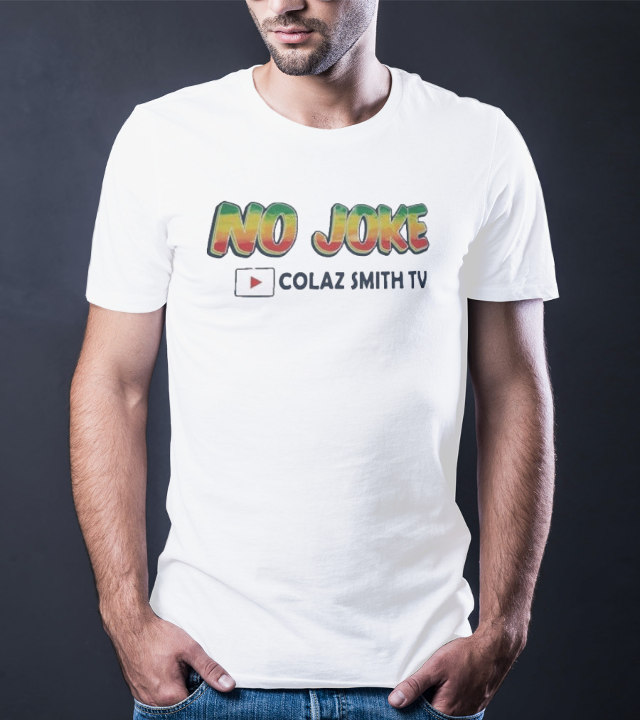 No Joke Colaz Smith TV YouTube T-Shirt