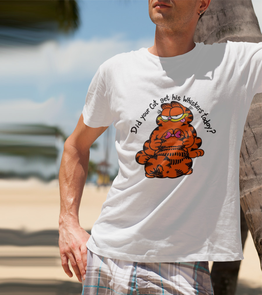 Garfield Did Your Cat Get His Whiskers Today Playful Cat Humor T-Shirt