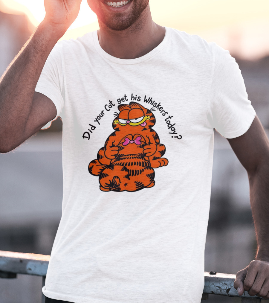 Garfield Did Your Cat Get His Whiskers Today Playful Cat Humor T-Shirt