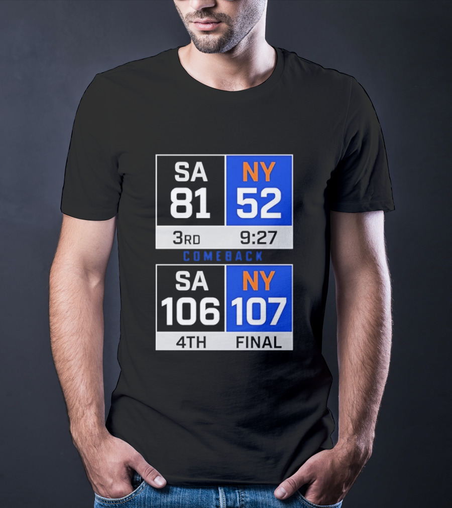 SA 81 Vs NY 107 Comeback Final Scoreboard Basketball 4th Quarter T-Shirt