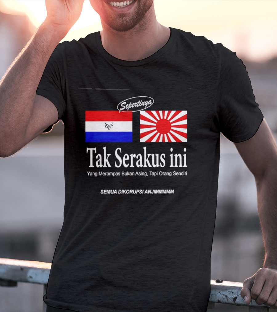 Sepertinya Tak Serakus Ini Yang Merampas Bukan Asing Tapi Orang Sendiri Semua Dikorupsi Anj<strong></strong>** T-Shirt