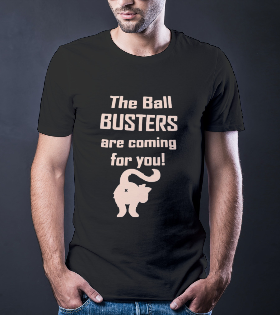 The Ball Busters Are Coming For You Bold Cat T-Shirt