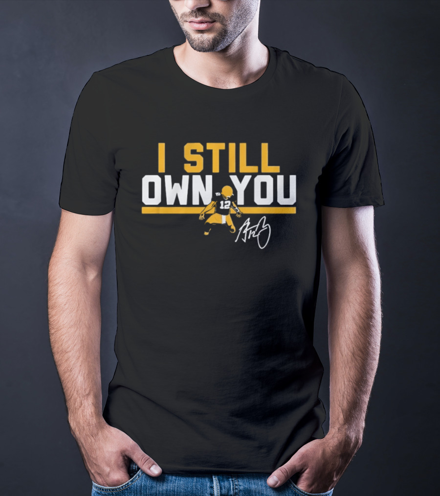 I Still Own You Green Bay Packers #12 Autograph T-Shirt