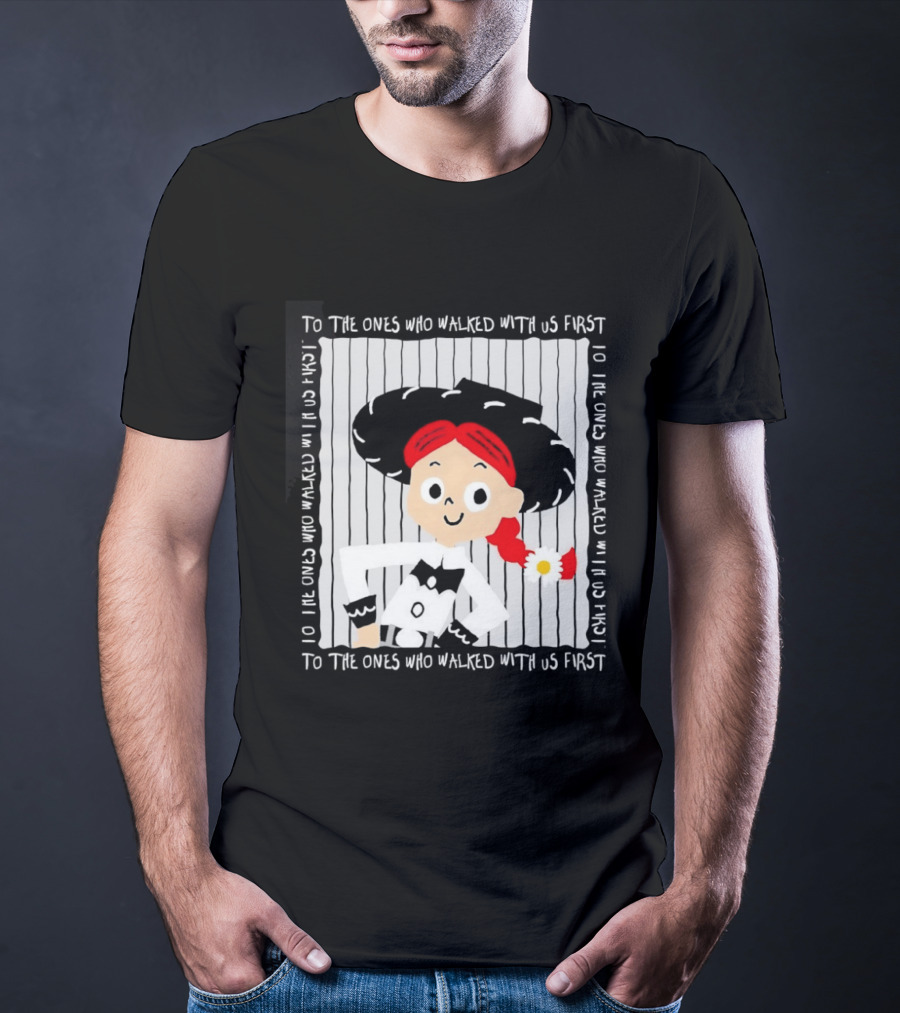 Jessie To The Ones Who Walked With Us First Toy Story T-Shirt