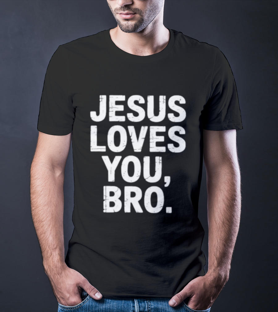 Jesus Loves You Bro Christian Faith Religious T-Shirt