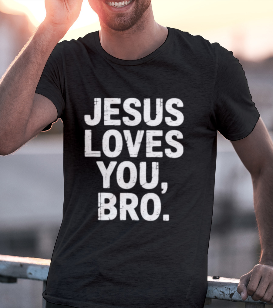 Jesus Loves You Bro Christian Faith Religious T-Shirt