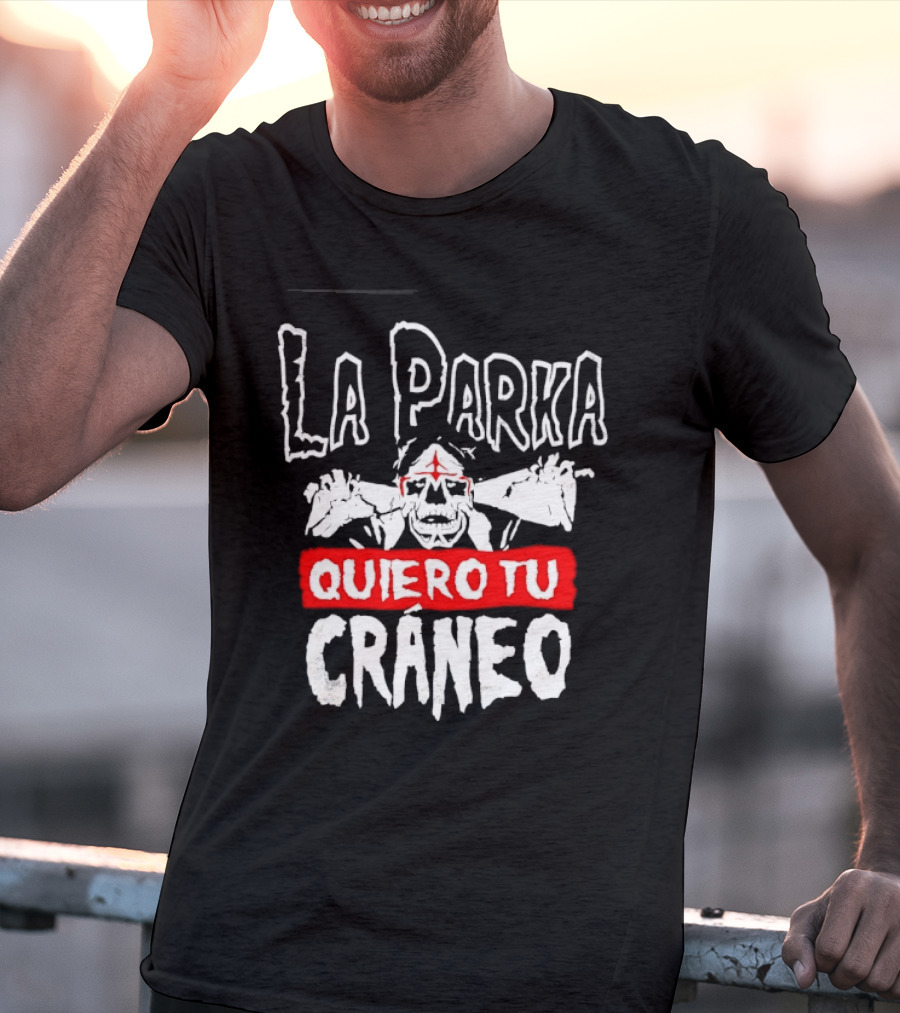 La Parka Quiero Tu Cráneo Lucha Libre Skeleton Mask Wrestler T-Shirt