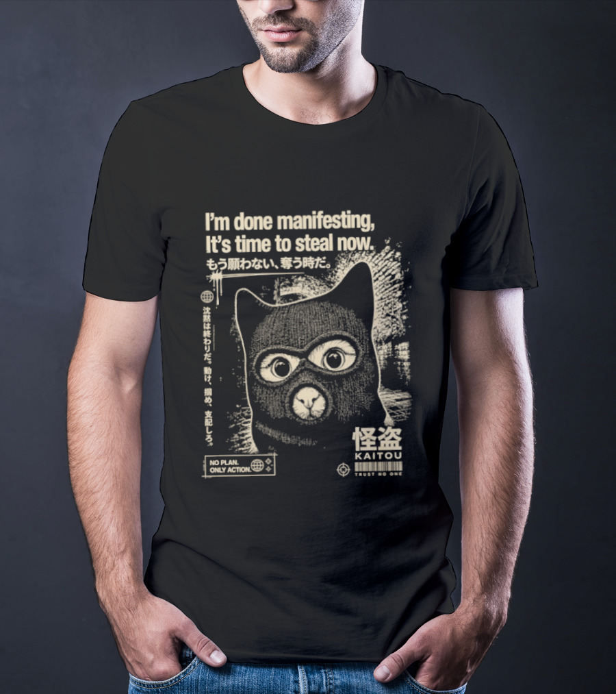 I'm Done Manifesting It's Time To Steal Now Kaitou Cat No Mask Get Action T-Shirt