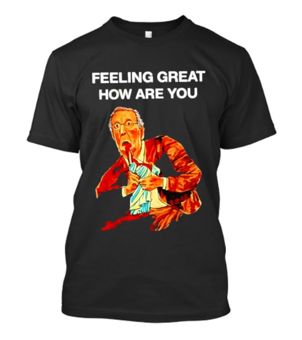 Mitch McConnell Feeling Great How Are You Image T-Shirt
