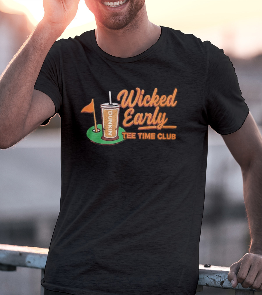 Wicked Early Time Dunkin Iced Coffee Golf T-Shirt